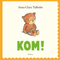 Bild på framsidan av boken Kom! av Anna- Clara Tidholm
